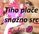 Tiho plače snažno srce