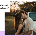 Kada je okej odustati od ljubavnog odnosa?