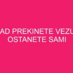 Kad prekinete vezu i ostanete sami