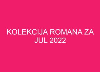 Kolekcija romana za Jul 2022