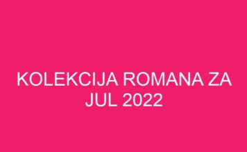 Kolekcija romana za Jul 2022