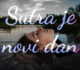 Sutra je novi dan