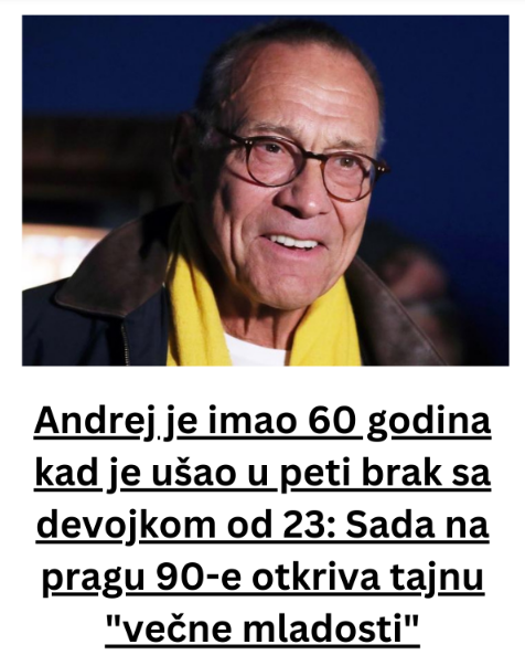 Andrej je imao 60 godina kad je ušao u peti brak sa devojkom od 23: Sada na pragu 90-e otkriva tajnu “večne mladosti” Andrej je imao 60 godina kad je ušao u peti brak sa devojkom od 23: Sada na pragu 90-e otkriva tajnu “večne mladosti”