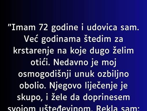 “Imam 72 godine i udovica sam…” “Imam 72 godine i udovica sam…”
