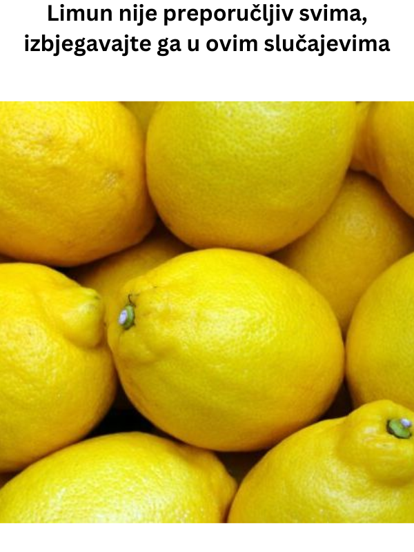 Limun nije preporučljiv svima, izbjegavajte ga u ovim slučajevima Limun nije preporučljiv svima, izbjegavajte ga u ovim slučajevima