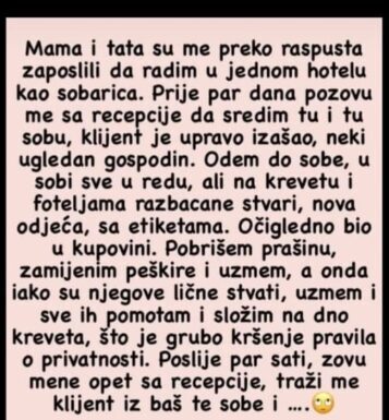 “Mama i tata su me preko raspusta zaposlili da radim u jednom hotelu kao sobarica.” “Mama i tata su me preko raspusta zaposlili da radim u jednom hotelu kao sobarica.”