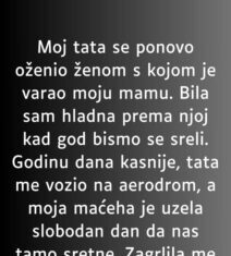 “Moj tata se ponovo oženio ženom s kojom je varao moju mamu…” “Moj tata se ponovo oženio ženom s kojom je varao moju mamu…”