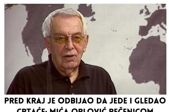 Pred kraj je odbijao da jede i gledao crtaće: Mića Orlović rečenicom šokirao negovateljicu iz doma, okrenuo se i umro Pred kraj je odbijao da jede i gledao crtaće: Mića Orlović rečenicom šokirao negovateljicu iz doma, okrenuo se i umro