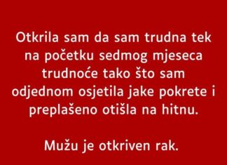 “Saznala sam da sam trudna tek u sedmom mjesecu kada se beba jako pomjerala a suprugu je otkrivena NAJTEZA BOLEST….” “Saznala sam da sam trudna tek u sedmom mjesecu kada se beba jako pomjerala a suprugu je otkrivena NAJTEZA BOLEST….”