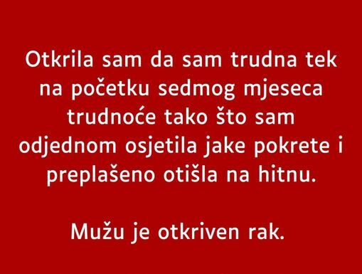 “Saznala sam da sam trudna tek u sedmom mjesecu kada se beba jako pomjerala a suprugu je otkrivena NAJTEZA BOLEST….” “Saznala sam da sam trudna tek u sedmom mjesecu kada se beba jako pomjerala a suprugu je otkrivena NAJTEZA BOLEST….”