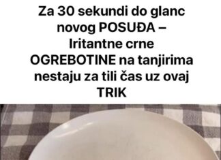 Za 30 sekundi do glanc novog POSUĐA – Iritantne crne OGREBOTINE na tanjirima nestaju za tili čas uz ovaj TRIK Za 30 sekundi do glanc novog POSUĐA – Iritantne crne OGREBOTINE na tanjirima nestaju za tili čas uz ovaj TRIK