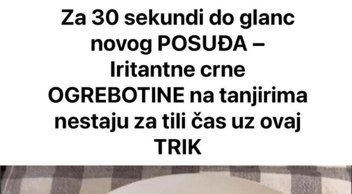 Za 30 sekundi do glanc novog POSUĐA – Iritantne crne OGREBOTINE na tanjirima nestaju za tili čas uz ovaj TRIK Za 30 sekundi do glanc novog POSUĐA – Iritantne crne OGREBOTINE na tanjirima nestaju za tili čas uz ovaj TRIK