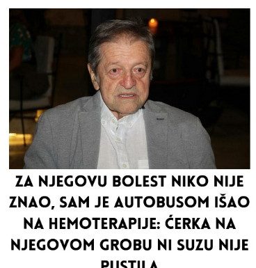 Za njegovu bolest niko nije znao, sam je autobusom išao na hemoterapije: Ćerka na njegovom grobu ni suzu nije pustila Za njegovu bolest niko nije znao, sam je autobusom išao na hemoterapije: Ćerka na njegovom grobu ni suzu nije pustila