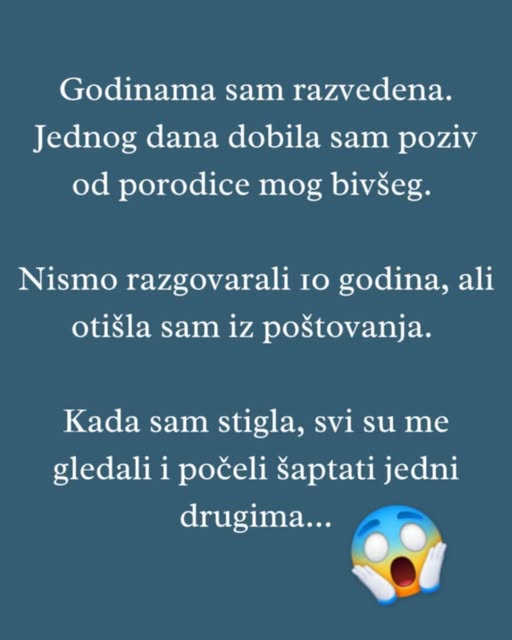 “Jednog dana dobila sam poziv od porodice mog bivšeg…” “Jednog dana dobila sam poziv od porodice mog bivšeg…”