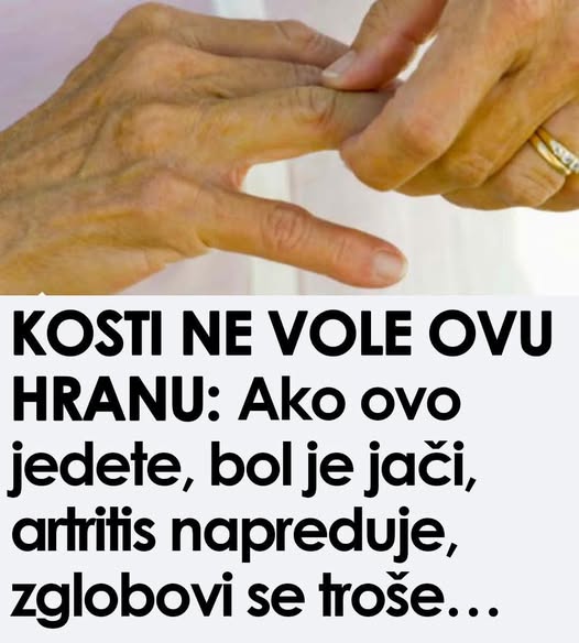 Kosti ne vole ovu hranu: Ako ovo jedete, bol je jači, artritis napreduje, zglobovi se troše Kosti ne vole ovu hranu: Ako ovo jedete, bol je jači, artritis napreduje, zglobovi se troše