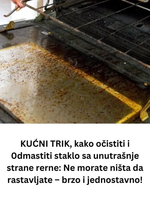 KUĆNI TRIK, kako očistiti i odmastiti staklo sa unutrašnje strane rerne: Ne morate ništa da rastavljate – brzo i jednostavno! KUĆNI TRIK, kako očistiti i odmastiti staklo sa unutrašnje strane rerne: Ne morate ništa da rastavljate – brzo i jednostavno!