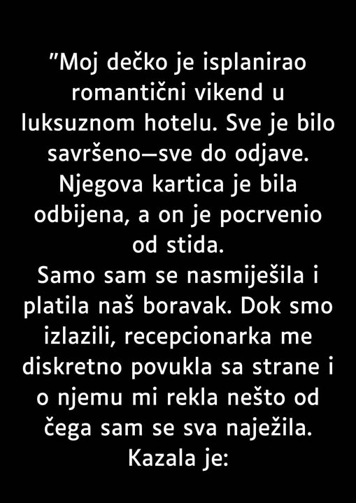 “Moj dečko je isplanirao romantični vikend…” “Moj dečko je isplanirao romantični vikend…”