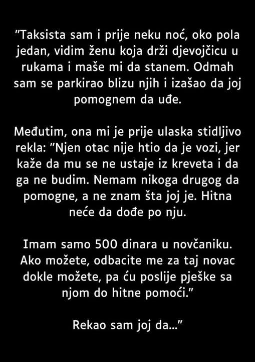 “Taksista sam i prije neku noć, oko pola jedan, vidim ženu koja drži djevojčicu u rukama…” “Taksista sam i prije neku noć, oko pola jedan, vidim ženu koja drži djevojčicu u rukama…”