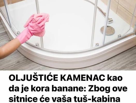 OLJUŠTIĆE KAMENAC kao da je kora banane: Zbog ove sitnice će vaša tuš-kabina izgledati kao da ste je tek kupili
