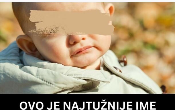 Ovo je najtužnije ime koje su srpski roditelji dali sinu: mnogi ni ne znaju njegovo pravo značenje! Ovo je najtužnije ime koje su srpski roditelji dali sinu: mnogi ni ne znaju njegovo pravo značenje!