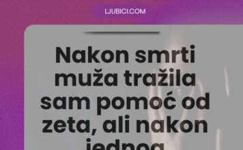 “Nakon smrti muža tražila sam pomoć od zeta, ali nakon jednog događaja više ga ne želim videti. A ja, kao budala, još sam htela da mu poklonim stan.”