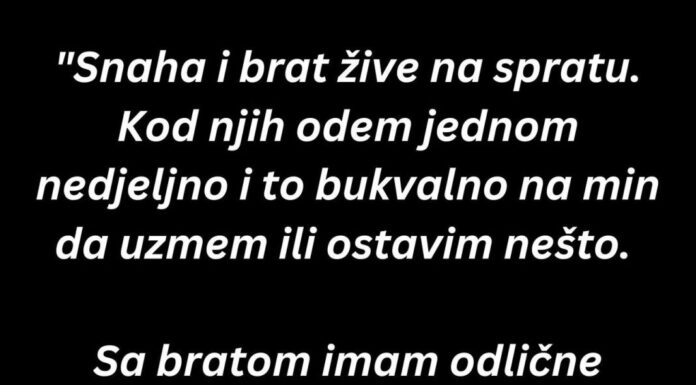 “Snaha i brat žive na spratu…” “Snaha i brat žive na spratu…”