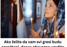 Ako želite da vam svi gresi budu oprošteni, danas obavezno uradite ovo: Veruje se da su na Veliki četvrtak rajska vatra širom otvorena