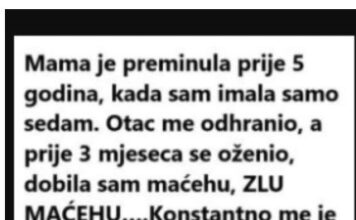 Moja majka je umrla prije pet godina kada sam imao sedam godina. Otac me izdržava, oženio se prije tri mjeseca… Moja majka je umrla prije pet godina kada sam imao sedam godina. Otac me izdržava, oženio se prije tri mjeseca…