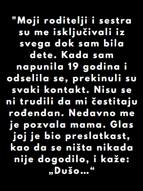 “Moji roditelji i sestra su me isključivali iz svega dok sam bila dete…”