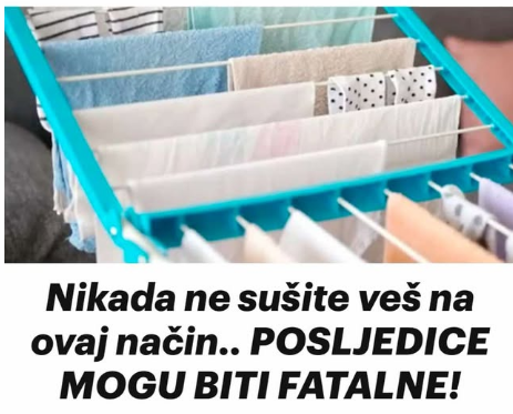 Nikada ne sušite veš na ovaj način.. POSLJEDICE MOGU BITI FATALNE!
