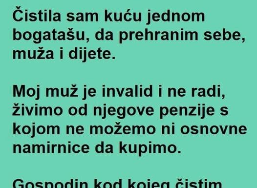 RADILA je kod BOGATAŠA a onda je jednog dana DOŽIVELA ŠOK! RADILA je kod BOGATAŠA a onda je jednog dana DOŽIVELA ŠOK!