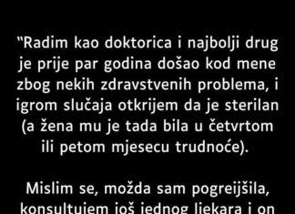 “Radim kao doktorica i najbolji drug je prije par godina došao kod mene na pregled…” “Radim kao doktorica i najbolji drug je prije par godina došao kod mene na pregled…”