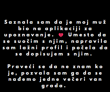 “Saznala sam da je moj muž bio na aplikaciji za upoznavanje…” “Saznala sam da je moj muž bio na aplikaciji za upoznavanje…”