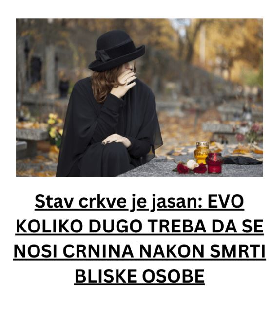 Stav crkve je jasan: EVO KOLIKO DUGO TREBA DA SE NOSI CRNINA NAKON SMRTI BLISKE OSOBE