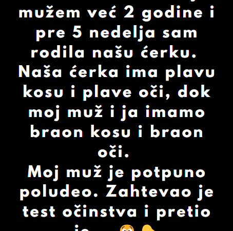 “U braku sam sa svojim mužem već 2 godine i pre 5 nedelja sam rodila našu ćerku…”