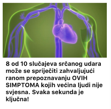 8 od 10 slučajeva srčanog udara može se spriječiti zahvaljujući ranom prepoznavanju OVIH SIMPTOMA kojih većina ljudi nije svjesna. Svaka sekunda je ključna!