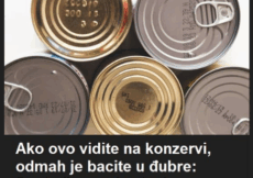 Ako ovo vidite na konzervi, odmah je bacite u đubre: Posledice su fatalne! Ako ovo vidite na konzervi, odmah je bacite u đubre: Posledice su fatalne!