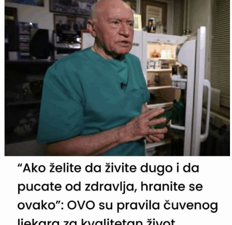 “Ako želite da živite dugo i da pucate od zdravlja, hranite se ovako”: OVO su pravila čuvenog ljekara za kvalitetan život
