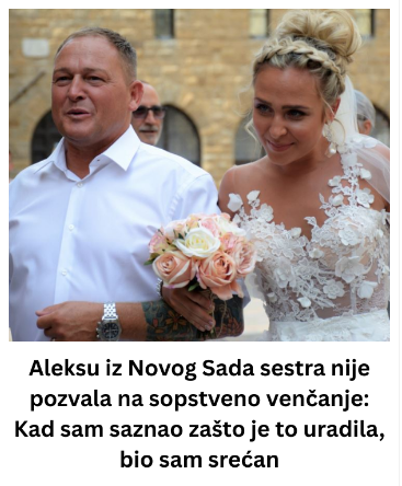 Aleksu iz Novog Sada sestra nije pozvala na sopstveno venčanje: Kad sam saznao zašto je to uradila, bio sam srećan