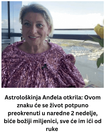 Astrološkinja Anđela otkrila: Ovom znaku će se život potpuno preokrenuti u naredne 2 nedelje, biće božiji miljenici, sve će im ići od ruke