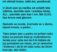 Bila je BEZ igde ikoga i ičega , a ONDA joj je jedan DAN prišla starija ŽENA , ono što je USLEDILO je za ROMAN!
