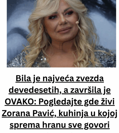 Bila je najveća zvezda devedesetih, a završila je OVAKO: Pogledajte gde živi Zorana Pavić, kuhinja u kojoj sprema hranu sve govori (FOTO)