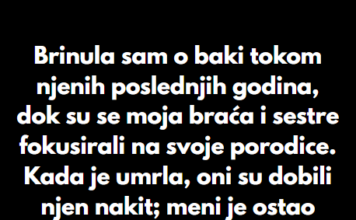 “Brinula sam o baki tokom njenih poslednjih godina…” “Brinula sam o baki tokom njenih poslednjih godina…”