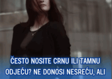 Često nosite crnu ili tamnu odeću? Ne, ne donosi nesreću, ali veruje se da to ukazuje na 1 misteriju