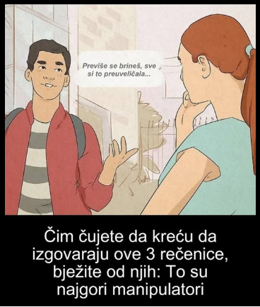 Čim čujete da kreću da izgovaraju ove 3 rečenice, bježite od njih: To su najgori manipulatori