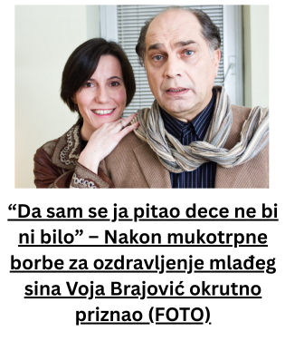 “Da sam se ja pitao dece ne bi ni bilo” – Nakon mukotrpne borbe za ozdravljenje mlađeg sina Voja Brajović okrutno priznao (FOTO)