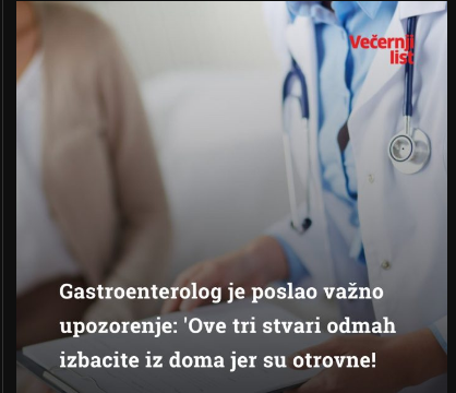 Gastroenterolog je poslao važno upozorenje: ‘Ove tri stvari odmah izbacite iz doma jer su otrovne!’