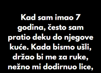 “Kad sam imao 7 godina, često sam pratio deku do njegove kuće…” “Kad sam imao 7 godina, često sam pratio deku do njegove kuće…”