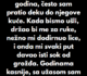 “Kad sam imao 7 godina, često sam pratio deku do njegove kuće…”