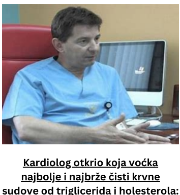 Kardiolog otkrio koja voćka najbolje i najbrže čisti krvne sudove od triglicerida i holesterola: Mnogi Srbi je izbegavaju, a munjevito razgrađuje masnoću Kardiolog otkrio koja voćka najbolje i najbrže čisti krvne sudove od triglicerida i holesterola: Mnogi Srbi je izbegavaju, a munjevito razgrađuje masnoću